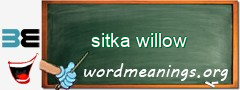 WordMeaning blackboard for sitka willow